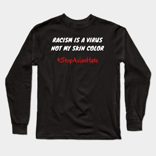 Racism is a virus, not my skin color #stopasianhate Long Sleeve T-Shirt